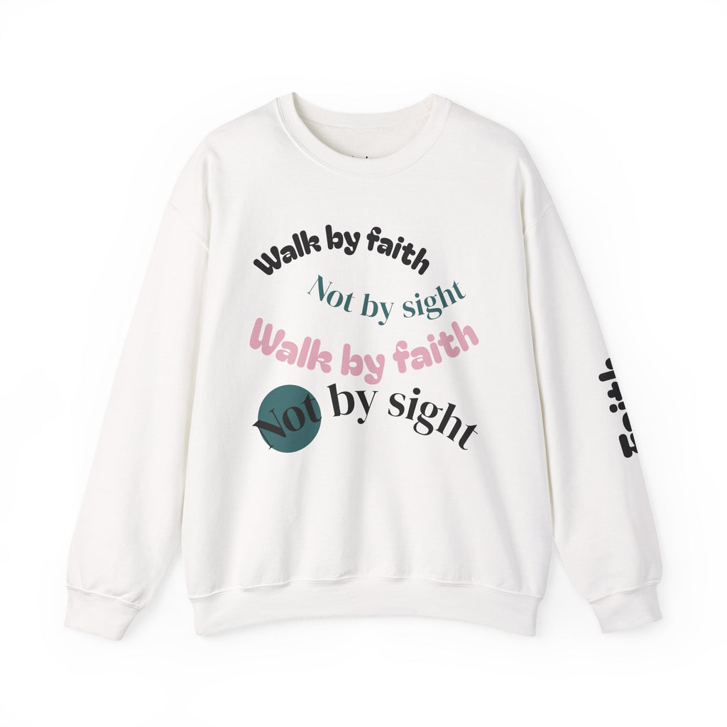 Faith Crewneck Sweatshirt — "Walk by faith, not by sight" Inspirational Christian Pullover