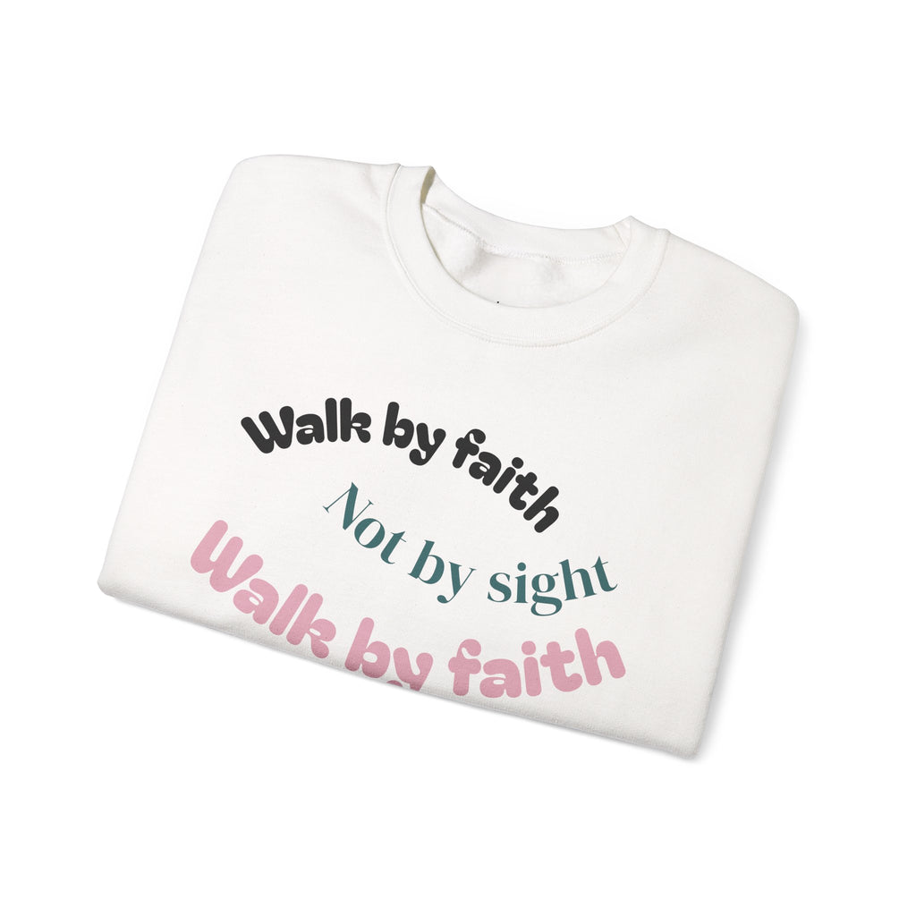Faith Crewneck Sweatshirt — "Walk by faith, not by sight" Inspirational Christian Pullover